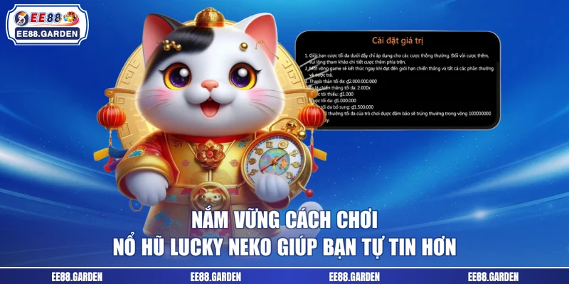 Nắm vững cách chơi nổ hũ Lucky Neko giúp bạn tự tin hơn 