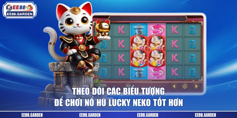 Theo dõi các biểu tượng để chơi nổ hũ Lucky Neko tốt hơn 